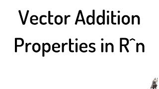 Vector Addition Properties Closure Commutativity Associativity Additive Identity and Inverse [upl. by Goer]