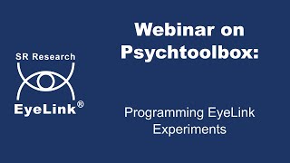 Webinar  Programming EyeLink Experiments using Psychtoolbox for Matlab [upl. by Bruner]