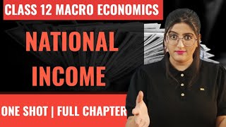 National Income  Class 12  National Income Class 12 One Shot [upl. by Lubeck]