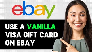 How To Use A Vanilla Visa Gift Card On Ebay 2024 Step By Step Guide [upl. by Alletneuq]