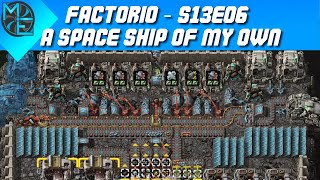 Factorio  S13E06  A Space Ship of My Own [upl. by Bloch]