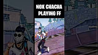 NOX CHACHA PLAYING FF  FF EDITS freefire noxgaming battleroyalegame garenafreefire noxofficial [upl. by Nairbo]