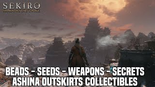 Sekiro Shadows Die Twice  Ashina Outskirts Collectables Guide Seeds Beads Secrets amp Weapons [upl. by Mayman]