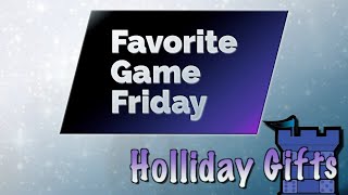 Favorite Game Friday Holiday Gifts [upl. by Cirle]