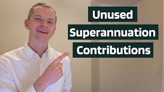 Superannuation CarryForward Contributions 2024  USE IT OR LOSE IT [upl. by Aneerahs45]