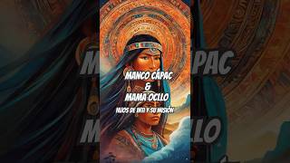 Manco Cápac y Mama Ocllo Hijos Del Sol Inti ☀️ Y Su Misión Legendaria Mitología Andina shorts [upl. by Dorita]