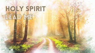 Holy Spirit Lead Me  Lyric Video [upl. by Hunfredo893]