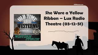 She Wore a Yellow Ribbon – Lux Radio Theatre 031251 [upl. by Malcah]