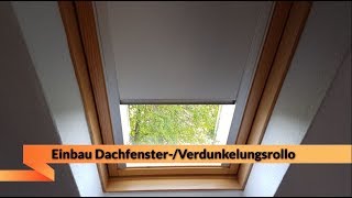 Dachfensterrollo  Verdunkelungsrollo  Einbau ganz einfach [upl. by Tunnell]