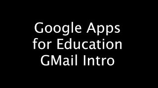 Google Apps for Ed GMail Introduction [upl. by Nyrmac882]