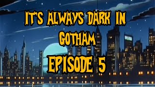 it’s always Dark in Gotham Episode 5 [upl. by Ahtelrac876]