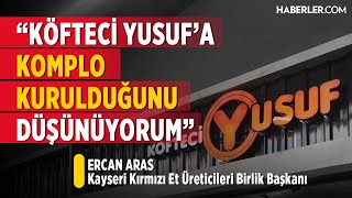 quotKöfteci Yusufa Komplo Kurulduğunu Düşünüyorumquot  Ercan Aras [upl. by Dranyam]