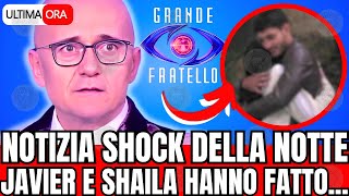 🔴 GF SHOCK NOTIZIA DALLA CASA quotNELLA NOTTE JAVIER E SHAILA HANNOquot FAN EMOZIONATI [upl. by Erodavlas]