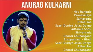 Anurag Kulkarni 2024 MIX Top Hits  Hey Rangule Pranavalaya Samayama Pillaa Raa [upl. by Yodlem205]