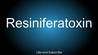 How to correctly pronounce  Resiniferatoxin [upl. by Ruskin]