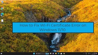 Troubleshooting WiFi Certificate Errors on Windows 1110 Simple Fixes to Connect to Your Network [upl. by Adnirem209]