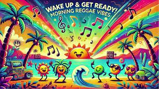 Wake Up amp Get Ready Song Fun Morning Reggae Music for Kids  School Day Jams [upl. by Pippo]