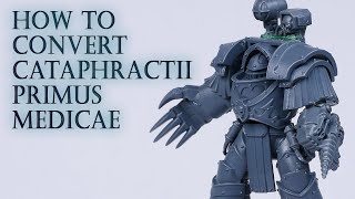 How to Convert Cataphractii Pirmus Medicae for Warhammer The Horus Heresy [upl. by Katrinka614]