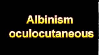 What Is The Definition Of Albinism oculocutaneous Medical Dictionary Online [upl. by Ody594]