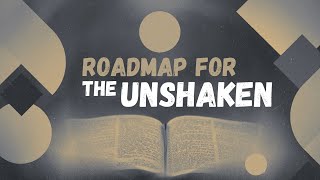 June 30th 2024  Roadmap for the Unshaken [upl. by Odrude636]