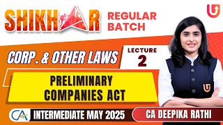 Preliminary Companies Act  Corporate amp Other Laws  L2  CA Inter Law May25  CA Deepika Rathi [upl. by Akemej]