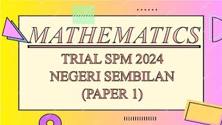 Trial SPM Mathematics  Negeri Sembilan 2024  Paper 1 [upl. by Pollak67]