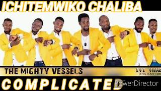 MIGHTY VESSELS 2020Official Audio ICHITEMWIKO CHALIBA COMPLICATEDZAMBIAN GOSPEL MUSIC Latest2020 [upl. by Yruama]