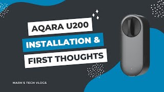 Aqara U200  Setup and Initial Impressions of this HomeKey Smart Lock [upl. by Niabi]