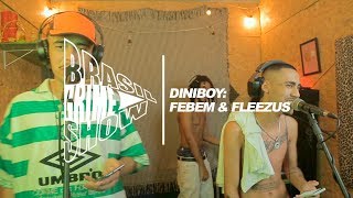 Brasil Grime Show DINIBOY FEBEM amp FLEEZUS [upl. by Siladnerb357]