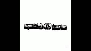 Especial de 479 inscritos [upl. by Nada]