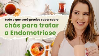 Tudo o que você precisa saber sobre chás para tratar a Endometriose e Adenomiose [upl. by Avehs931]