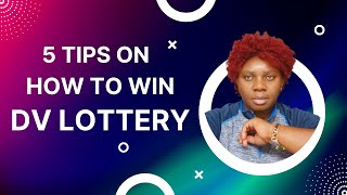 5 TIPS ON HOW TO WIN DV LOTTERY [upl. by Wichman]