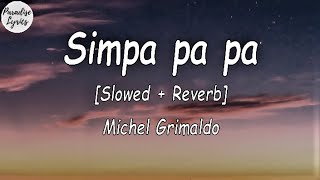 Simpa pa pa polyubila Simpa pa pa  Michel Grimaldo Slowed  Reverb Lyrics Video [upl. by Oliver]