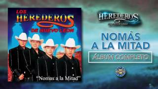 Los Herederos de Nuevo Leon  Nomás a la Mitad  Álbum Completo  Audio Oficial [upl. by Trescott]