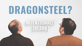 The Origin of Dragonsteel — Intentionally Blank Ep 149 [upl. by Anifur]