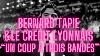 BERNARD TAPIE ET LE CREDIT LYONNAIS quot UN COUP A TROIS BANDES quot [upl. by Eduj]