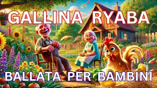 Ballata della Gallinella Ryaba Favola con Testo per Bambini [upl. by Bobina]