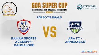 Raman Sports Academy Bangalore VS ARA FC  Ahmedabad  FINALS  BOYS U16  GOA SUPER CUP  REPLAY [upl. by Ketchum]