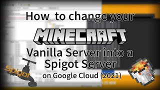 How to change your Minecraft Vanilla Server into a Spigot Server on Google Cloud 2021 [upl. by Aeslek202]