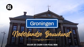 De bouwstijlen van Groningen  NEDERLANDSE BOUWKUNST DOOR DE OGEN VAN PAUL REM [upl. by Romona]