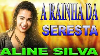 ALINE SILVA  A RAINHA DA SERESTA 2022 [upl. by Hobart]