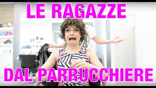 💇🏻 LE RAGAZZE DAL PARRUCCHIERE 💇🏻 [upl. by Kari]