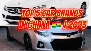 TOP 5 CAR BRANDS IN GHANA  2023 [upl. by Towney220]