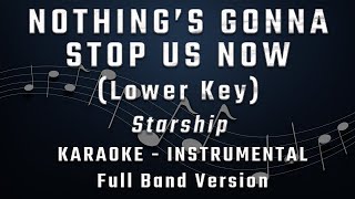 NOTHINGS GONNA STOP US NOW  LOWER KEY  FULL BAND KARAOKE  INSTRUMENTAL  STARSHIP [upl. by Culver299]