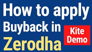 How to apply BUYBACK in Zerodha 2024  Kite Demo Live [upl. by Rosati585]