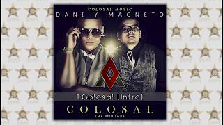 01 Dani y Magneto  Colosal Intro Audio Oficial [upl. by Bradski]