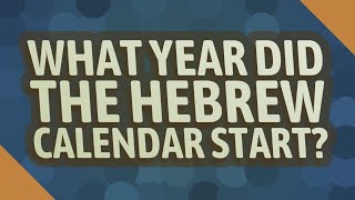 What year did the Hebrew calendar start [upl. by Ingamar]