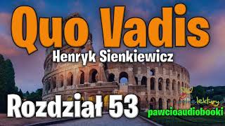 Quo Vadis  Rozdział 53  Henryk Sienkiewicz  Audiobook za darmo  pawcioaudiobooki [upl. by Anilemrac]