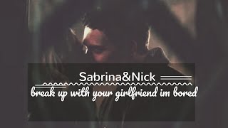 Sabrina amp Nick  break up with your girlfriend im bored  Nabrina Edits [upl. by Watanabe]