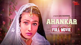 Ahankar  Hindi Full Movie  Ferdous Ahmed  Rituparna Sengupta  Sagarika [upl. by Yelekreb997]